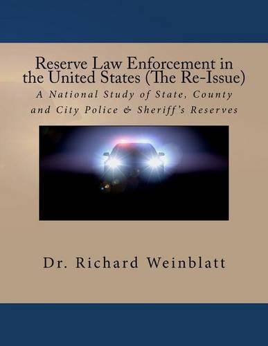 Cover image for Reserve Law Enforcement in the United States (The Re-Issue): A National Study of State, County and City Police & Sheriff's Reserves