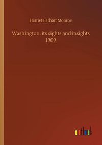 Cover image for Washington, its sights and insights 1909