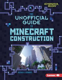 Cover image for The Unofficial Guide to Minecraft Construction