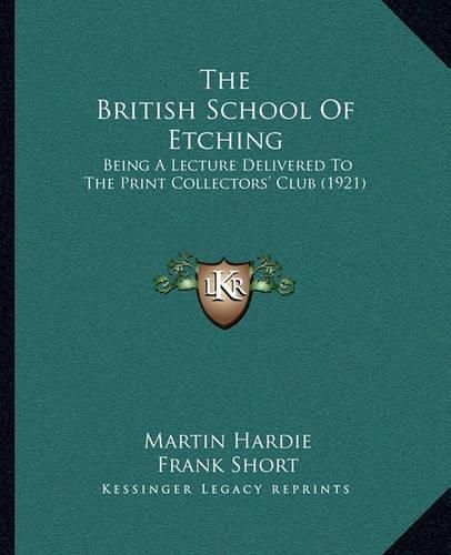 The British School of Etching: Being a Lecture Delivered to the Print Collectors' Club (1921)