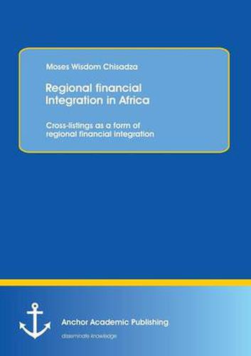 Cover image for Regional Financial Integration in Africa: Cross-Listings as a Form of Regional Financial Integration