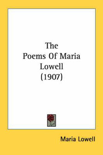 Cover image for The Poems of Maria Lowell (1907)