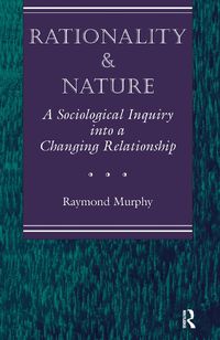 Cover image for Rationality and Nature: A Sociological Inquiry into a Changing Relationship