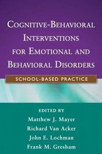 Cover image for Cognitive-Behavioral Interventions for Emotional and Behavioral Disorders: School-Based Practice