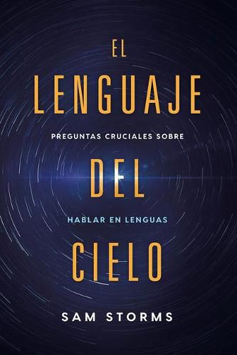 Cover image for El Lenguaje del Cielo / The Language of Heaven: Preguntas Cruciales Sobre Hablar En Lenguas