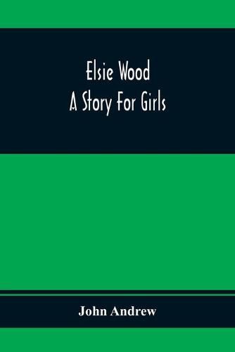 Cover image for Elsie Wood: A Story For Girls