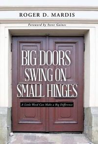 Cover image for Big Doors Swing on Small Hinges: A Little Word Can Make a Big Difference