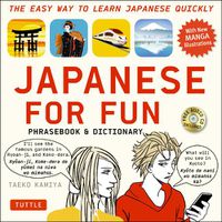 Cover image for Japanese For Fun Phrasebook & Dictionary: The Easy Way to Learn Japanese Quickly (Includes Free Audio CD)