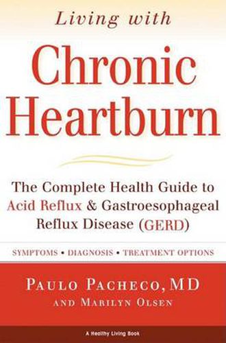 Cover image for Living with Chronic Heartburn: Complete Health Guide to Acid Reflux, Gastroesophageal Reflux Disease (Gerd)