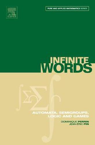 Cover image for Infinite Words: Automata, Semigroups, Logic and Games