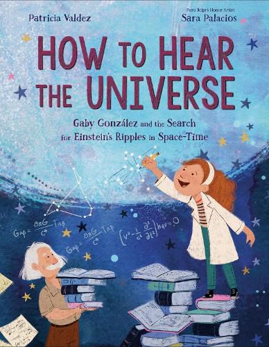 Cover image for How to Hear the Universe: Gaby Gonzalez and the Search for Einstein's Ripples in Space-Time