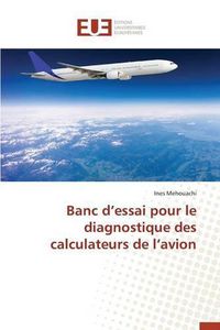 Cover image for Banc d'Essai Pour Le Diagnostique Des Calculateurs de l'Avion