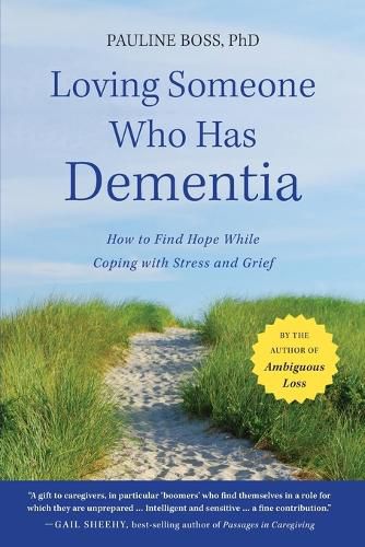 Cover image for Loving Someone Who Has Dementia - How to Find Hope while Coping with Stress and Grief