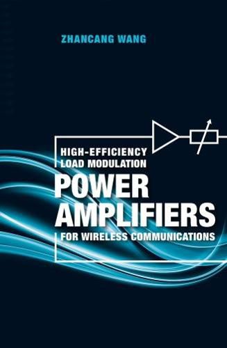 Cover image for High-Efficiency Load Modulation Power Amplifiers for Wireless Communications