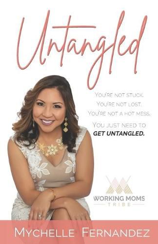 Cover image for Untangled: You're Not Stuck. You're Not Lost. You're Not a Hot Mess. You Just Need to Get Untangled.