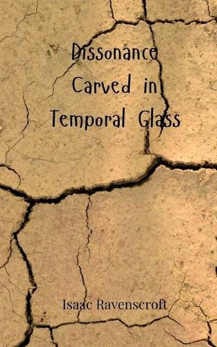 Cover image for Dissonance Carved in Temporal Glass