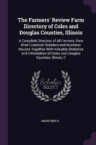 The Farmers' Review Farm Directory of Coles and Douglas Counties, Illinois