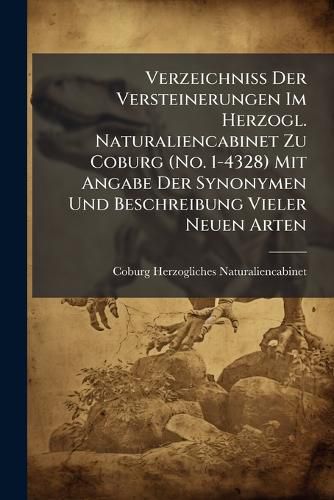 Cover image for Verzeichniss Der Versteinerungen Im Herzogl. Naturaliencabinet Zu Coburg (No. 1-4328) Mit Angabe Der Synonymen Und Beschreibung Vieler Neuen Arten