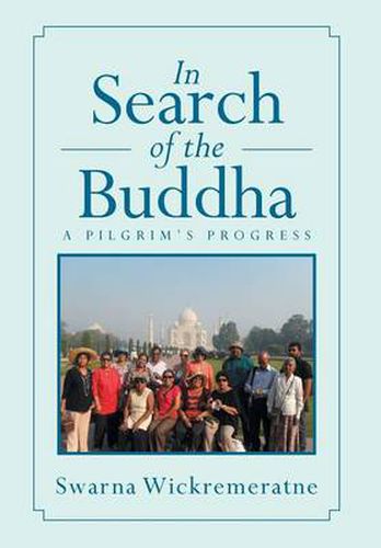 Cover image for In Search of the Buddha: A Pilgrim's Progress