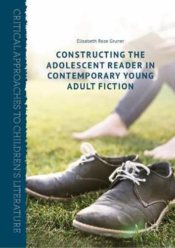 Cover image for Constructing the Adolescent Reader in Contemporary Young Adult Fiction