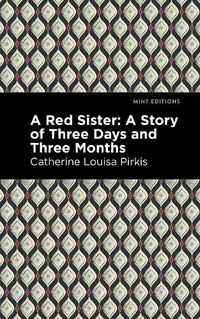 Cover image for A Red Sister: A Story of Three Days and Three Months