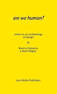 Cover image for Are We Human? Notes on an Archeology of Design