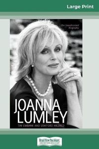 Cover image for Joanna Lumley: The Biography (16pt Large Print Edition)