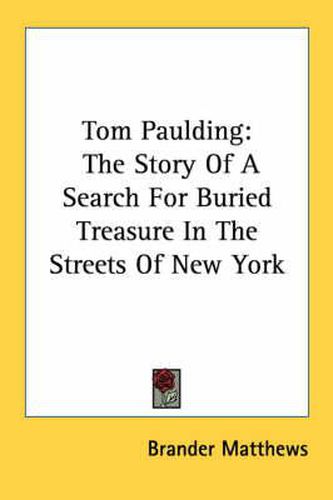 Cover image for Tom Paulding: The Story of a Search for Buried Treasure in the Streets of New York