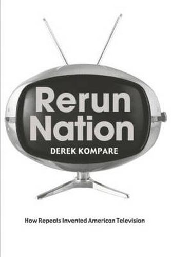 Cover image for Rerun Nation: How Repeats Invented American Television