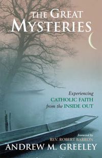 Cover image for The Great Mysteries: Experiencing Catholic Faith from the Inside Out