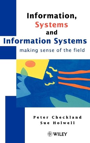 Cover image for Information, Systems and Information Systems: Making Sense of the Field