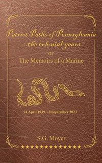 Cover image for Patriot Paths of Pennsylvania...The Colonial Years