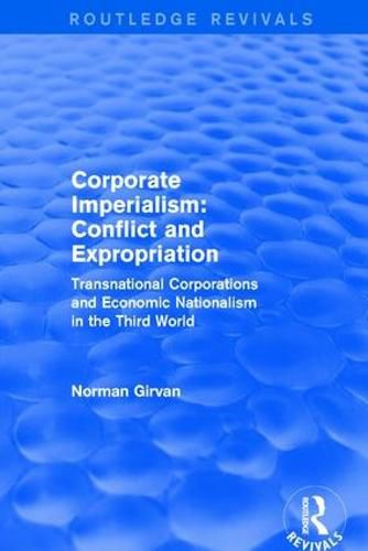 Cover image for Corporate Imperialism: Conflict and Expropriation: Transnational Corporations and Economic Nationalism in the Third World