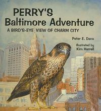 Cover image for Perry's Baltimore Adventure: A Bird's-Eye View of Charm City