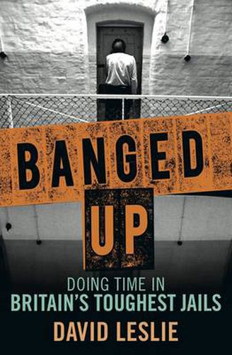 Cover image for Banged Up!: Doing Time in Britain's Toughest Jails