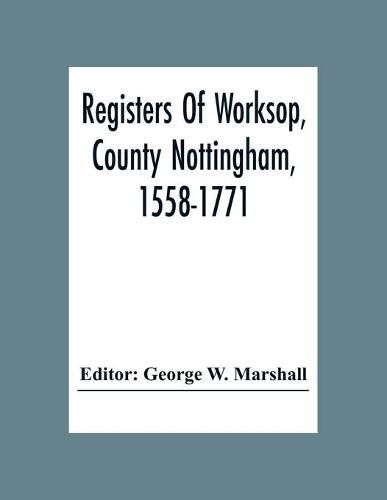 Registers Of Worksop, County Nottingham, 1558-1771