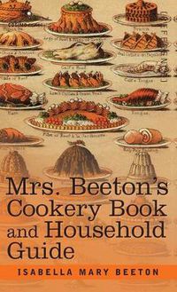 Cover image for Mrs. Beeton's Cookery Book and Household Guide