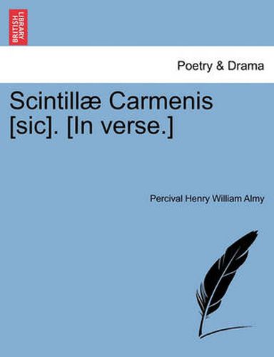 Cover image for Scintill Carmenis [Sic]. [In Verse.]