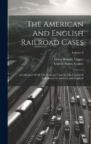 Cover image for The American And English Railroad Cases