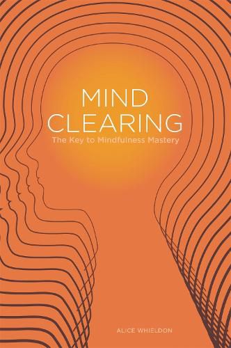 Cover image for Mind Clearing: The Key to Mindfulness Mastery