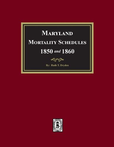 Cover image for Maryland Mortality Schedules 1850 and 1860