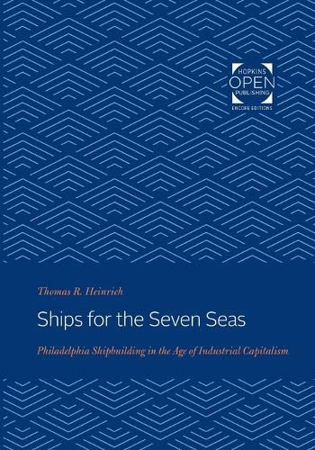 Cover image for Ships for the Seven Seas: Philadelphia Shipbuilding in the Age of Industrial Capitalism