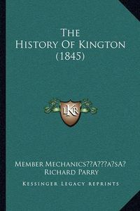 Cover image for The History of Kington (1845)