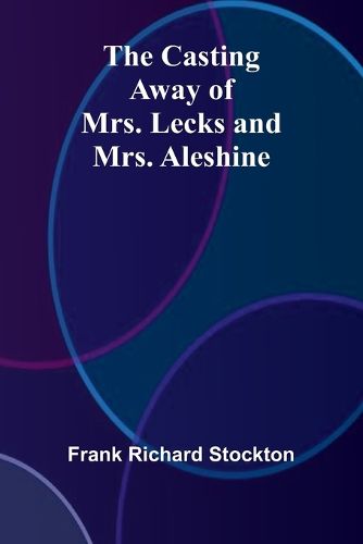 Cover image for The Casting Away of Mrs. Lecks and Mrs. Aleshine