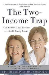 Cover image for The Two-Income Trap (Revised and Updated Edition): Why Middle-Class Parents Are (Still) Going Broke