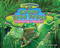 Cover image for Green Tree Frogs: Colorful Hiders