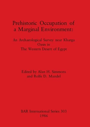 Cover image for Prehistoric Occupation of a Marginal Environment: An Archaeological Survey near Kharga Oasis in The Western Desert of Egypt