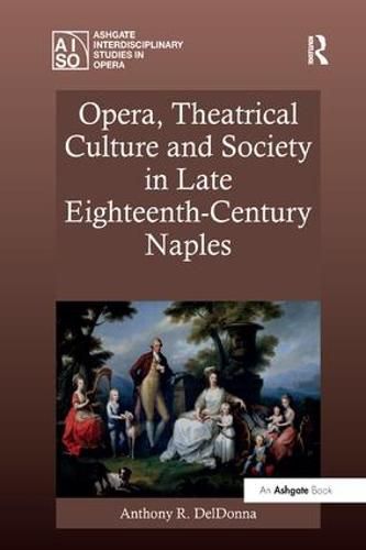 Cover image for Opera, Theatrical Culture and Society in Late Eighteenth-Century Naples