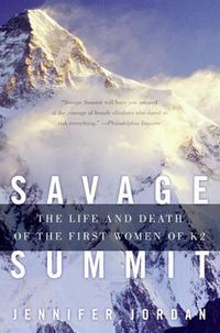 Cover image for Savage Summit: The Life and Death of the First Women of K2