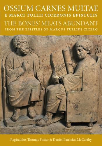 Cover image for Ossium Carnes Multae e Marci Tullii Ciceronis epistulis: The Bones' Meats Abundant from the epistles of Marcu Tullius Cicero